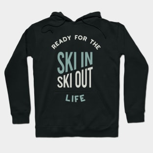 Ready for the Ski In Ski Out Life Hoodie